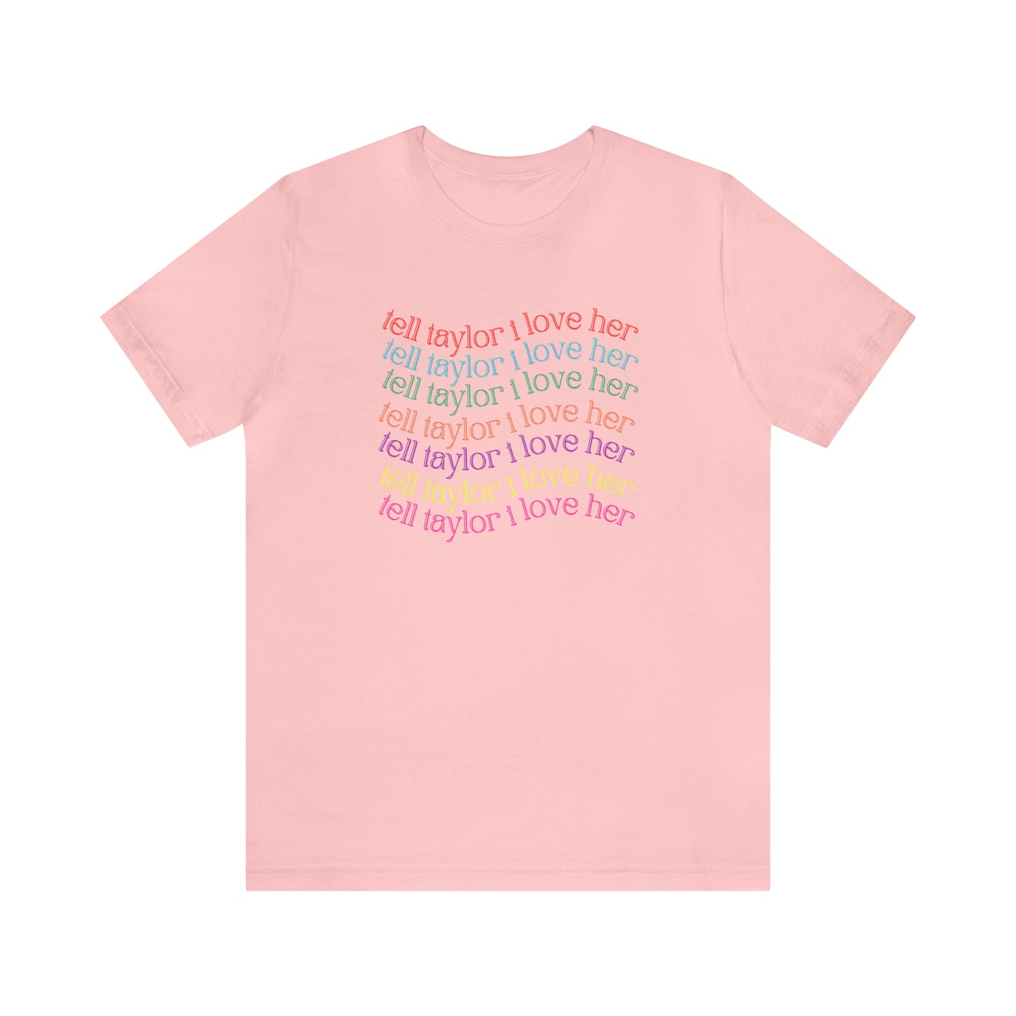 Tell Taylor I Love Her - Fan Tshirt