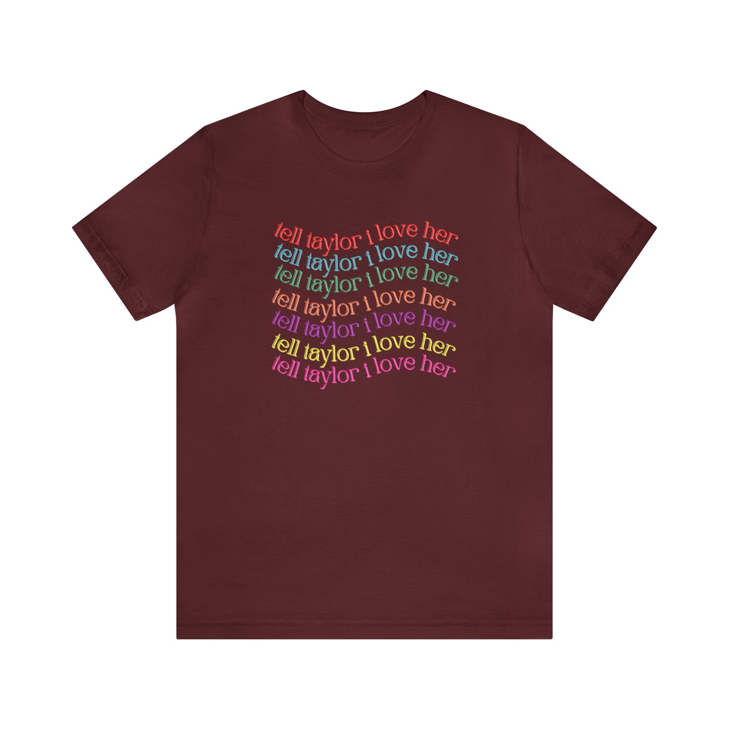 Tell Taylor I Love Her - Fan Tshirt