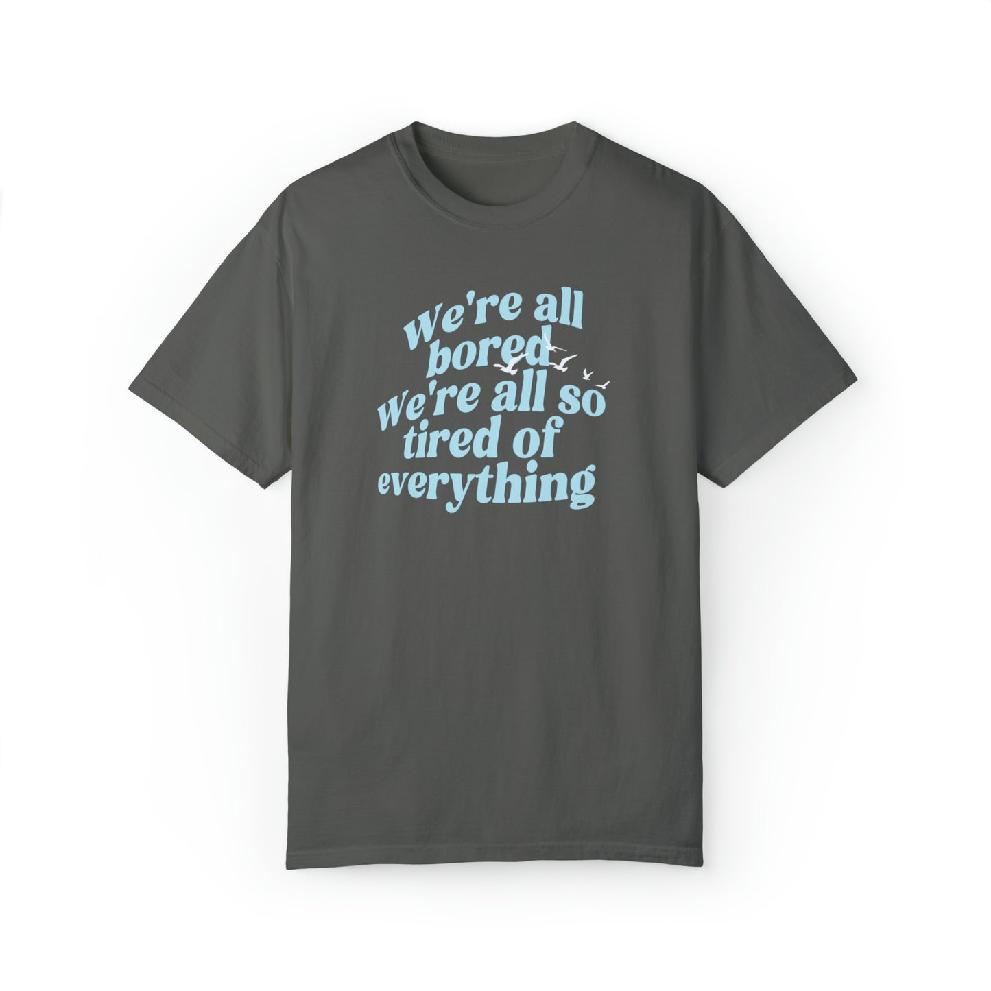 We're All Bored We're All So Tired of Everything - New Romantics Graphic Tee