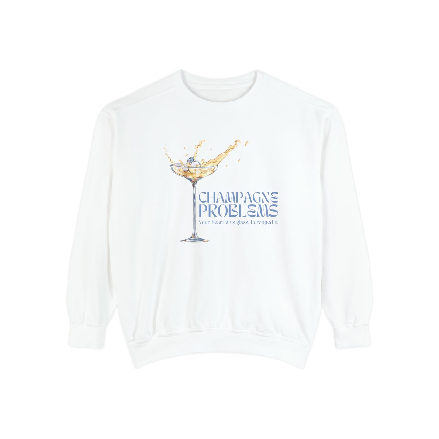 Champagne Problems - Your Heart Was Glass I Dropped It - evermore crewneck