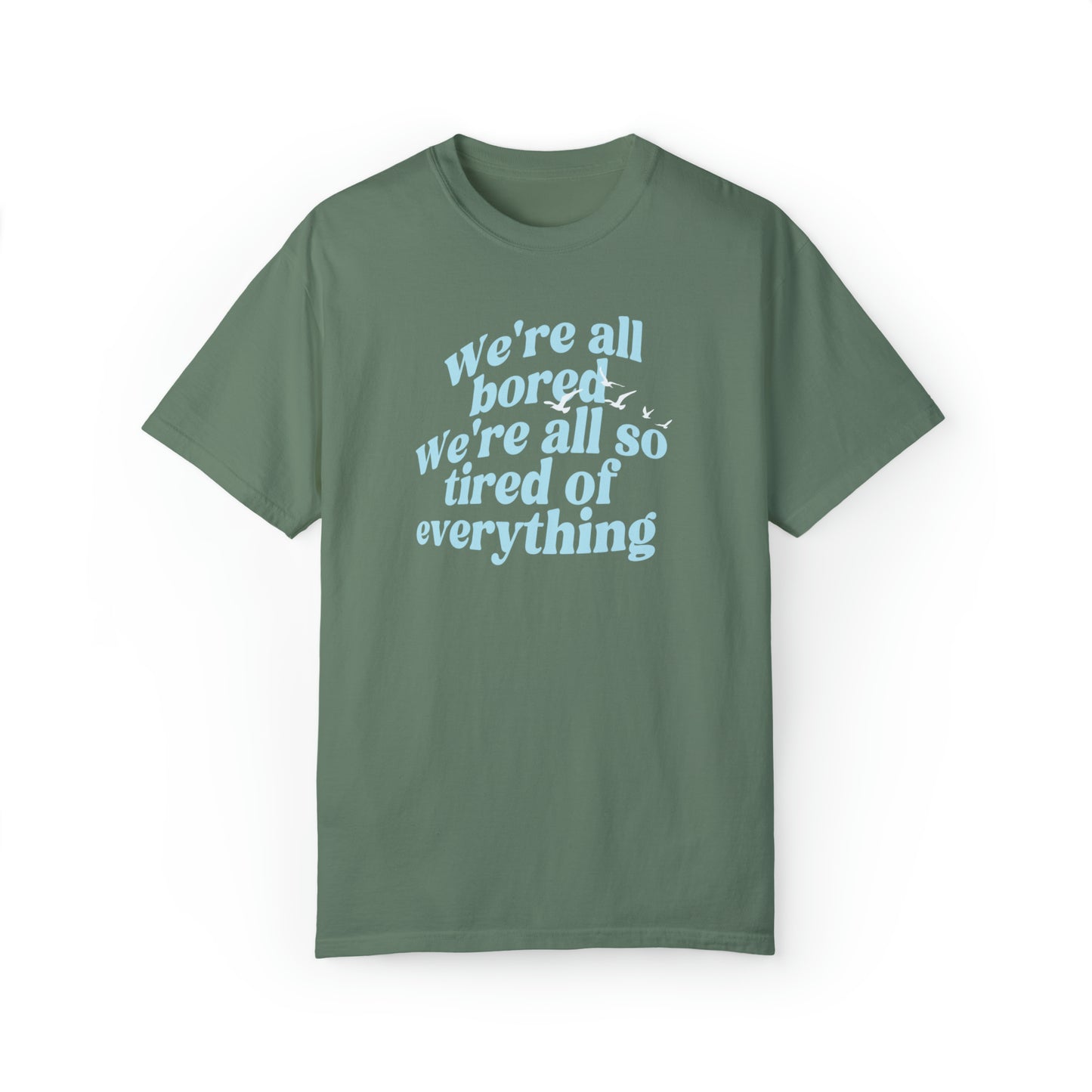 We're All Bored We're All So Tired of Everything - New Romantics Graphic Tee