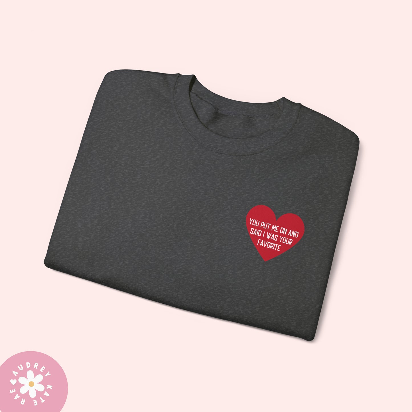 You Put Me on and Said I Was Your Favorite / Cardigan - Pocket Heart Unisex Crewneck - S-5XL