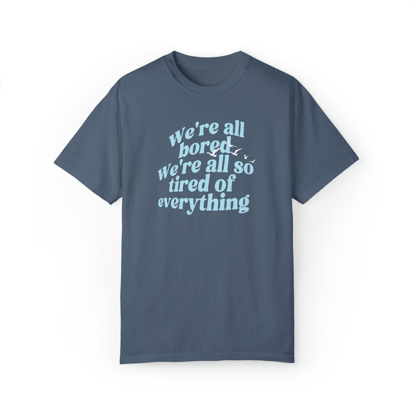 We're All Bored We're All So Tired of Everything - New Romantics Graphic Tee