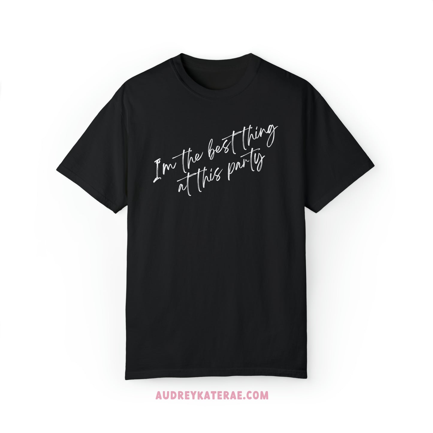 I'm the Best Thing at this Party - You're Losing Me Vault Track Lyric Tee Comfort Colors