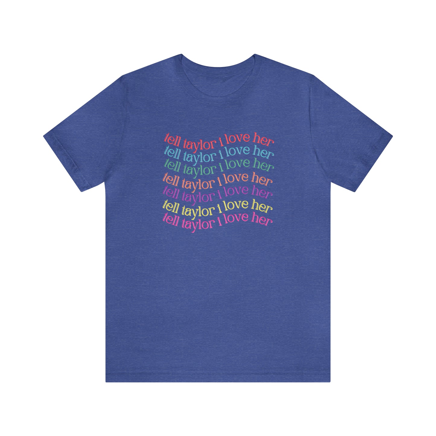 Tell Taylor I Love Her - Fan Tshirt