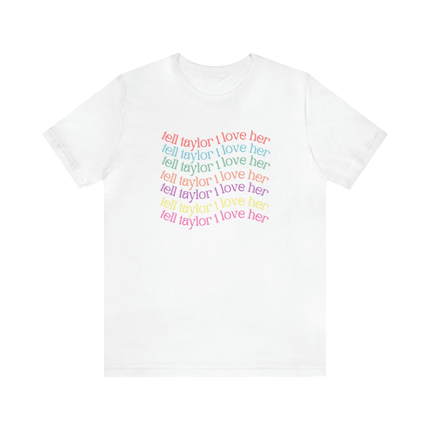 Tell Taylor I Love Her - Fan Tshirt