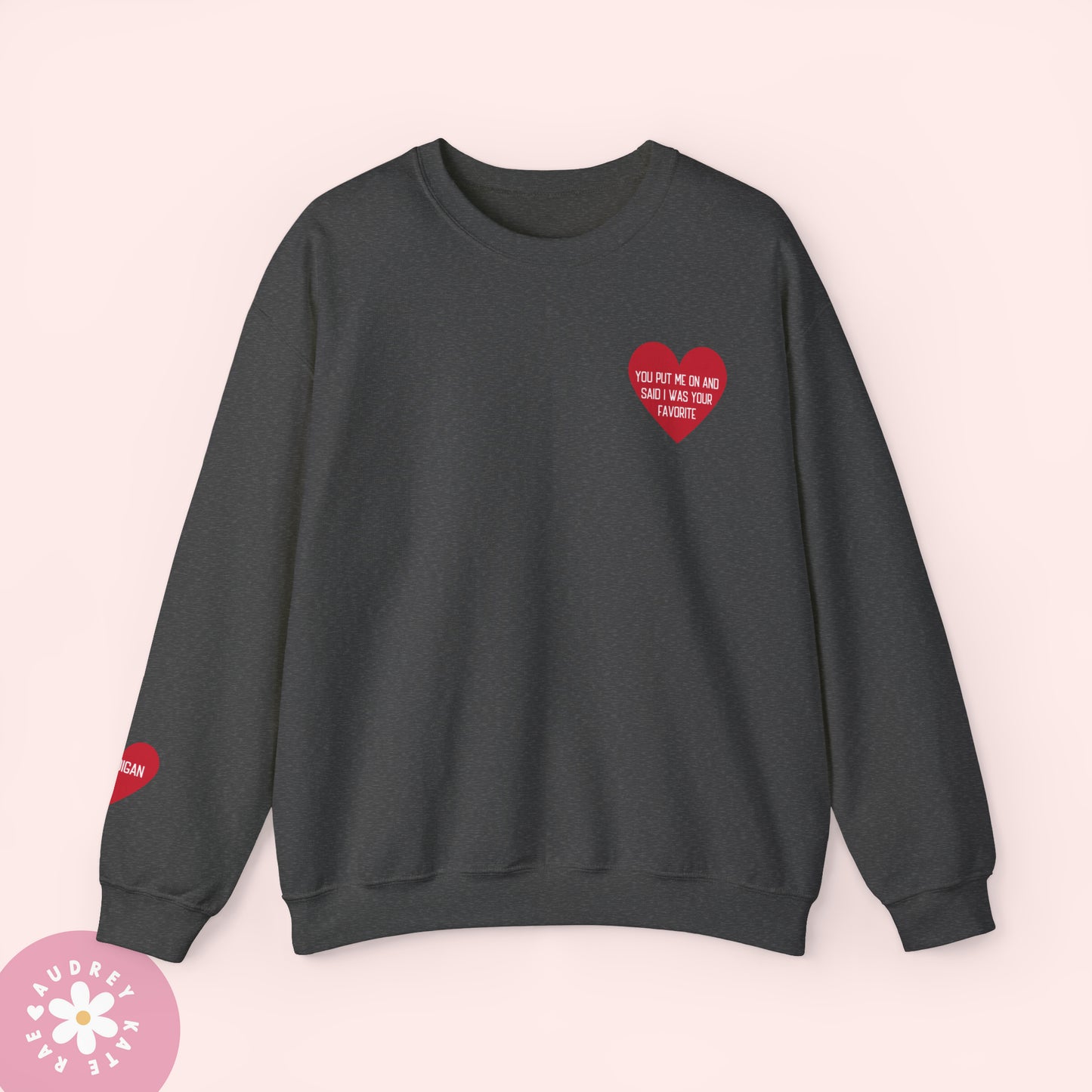 You Put Me on and Said I Was Your Favorite / Cardigan - Pocket Heart Unisex Crewneck - S-5XL