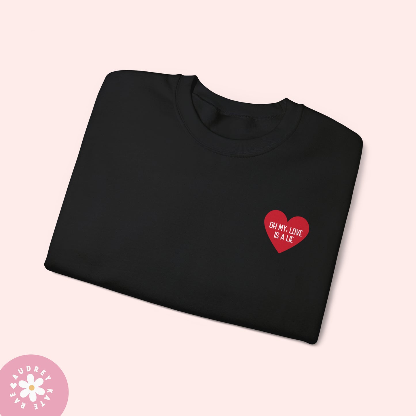 Oh My Love is a Lie / Shit My Friends Say - Pocket Heart Unisex Crewneck - S-5XL