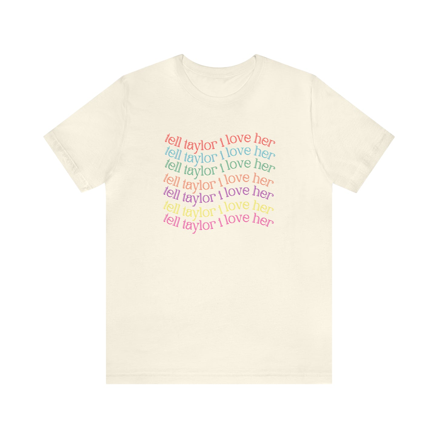 Tell Taylor I Love Her - Fan Tshirt