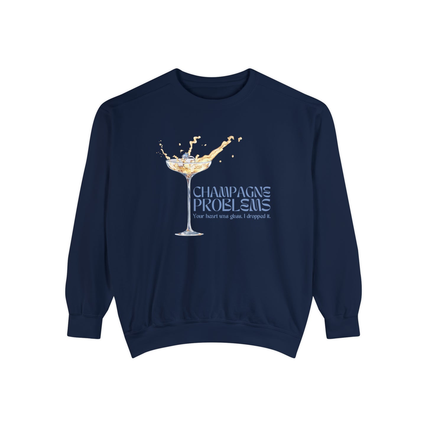 Champagne Problems - Your Heart Was Glass I Dropped It - evermore crewneck