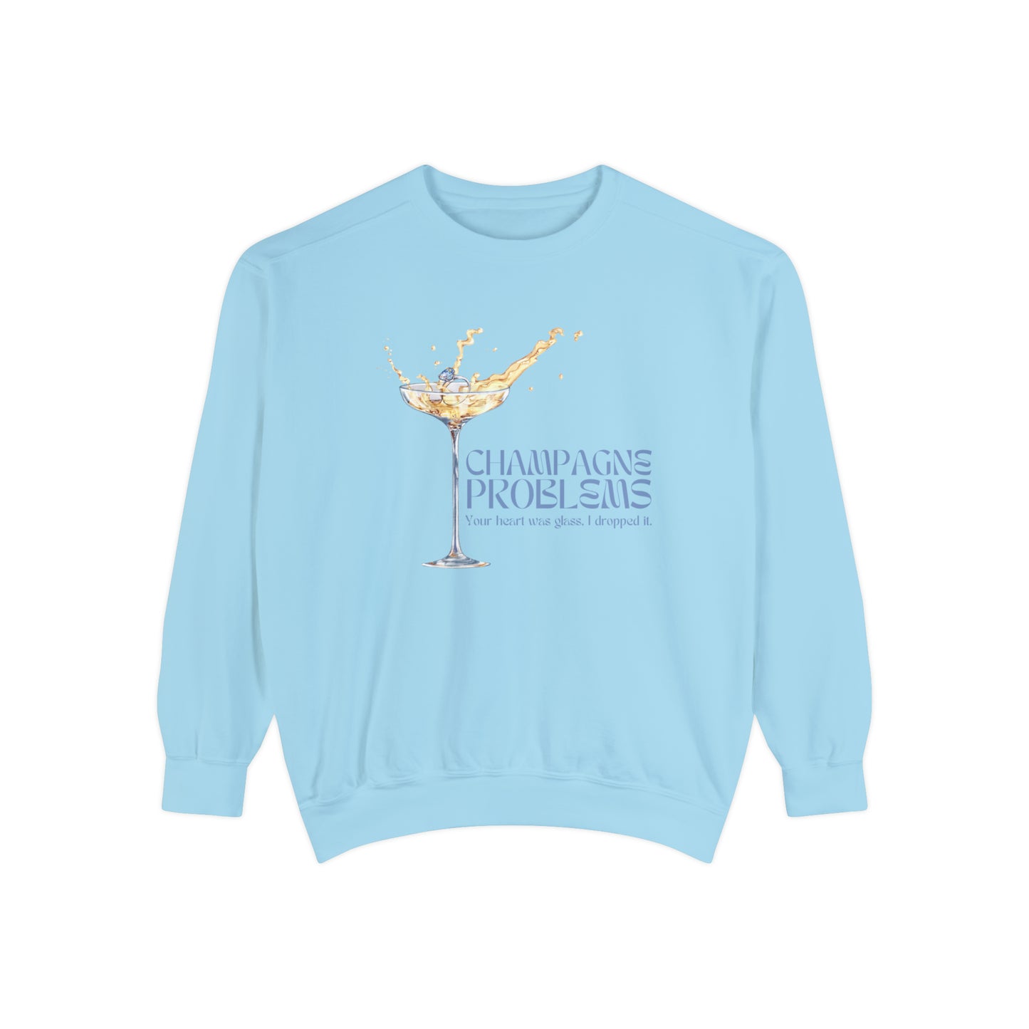 Champagne Problems - Your Heart Was Glass I Dropped It - evermore crewneck