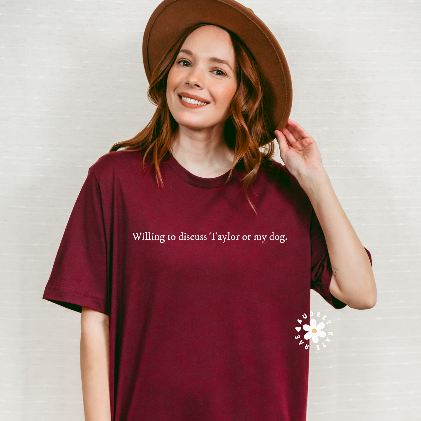 Willing to Discuss Taylor or My Dog Unisex Soft Cotton Tshirt